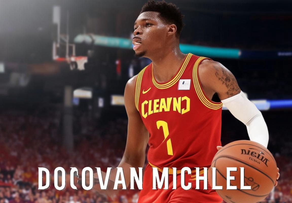 多诺万·米切尔新赛季展望：技术提升与骑士队崛起之路